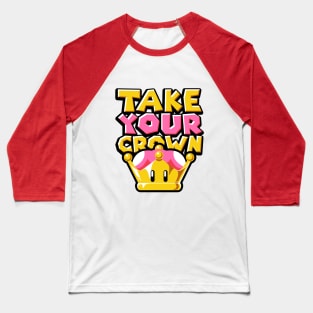 Take your Crown Baseball T-Shirt